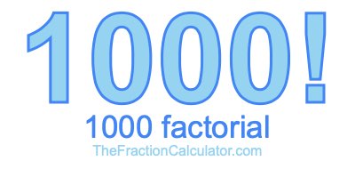 1000 Factorial