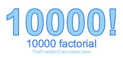 10000 Factorial