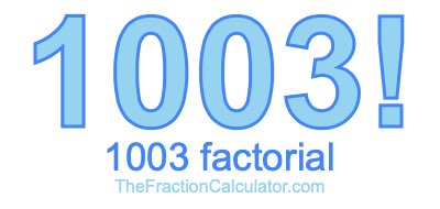 1003 Factorial