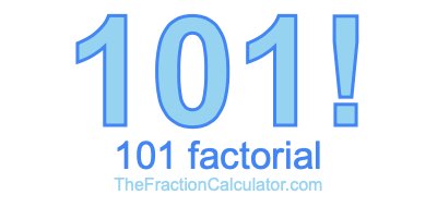 101 Factorial