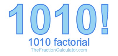 1010 Factorial