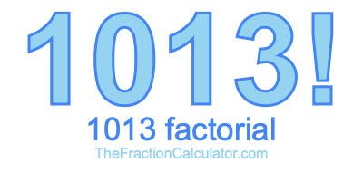 1013 Factorial