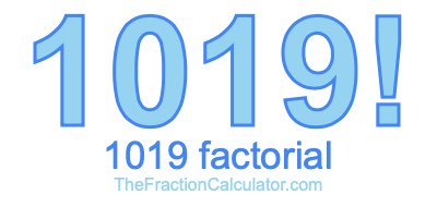 1019 Factorial