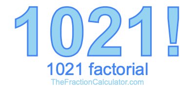 1021 Factorial