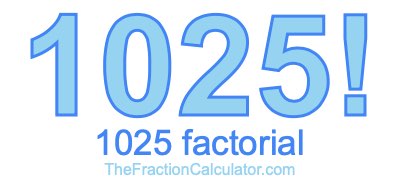 1025 Factorial