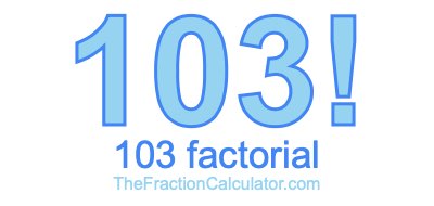 103 Factorial