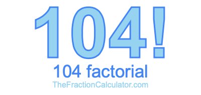 104 Factorial