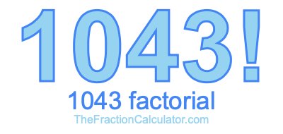 Factorial of 1043 1043 Factorial