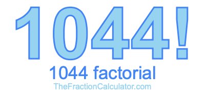 Factorial of 1044 1044 Factorial