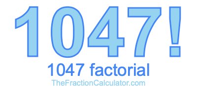Factorial of 1047 1047 Factorial