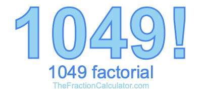 Factorial of 1049 1049 Factorial