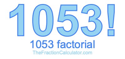 Factorial of 1053 1053 Factorial