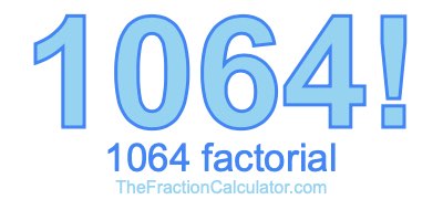 Factorial of 1064 1064 Factorial