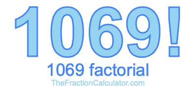Factorial of 1069 1069 Factorial