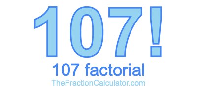 107 Factorial