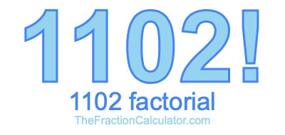 Factorial of 1102 1102 Factorial