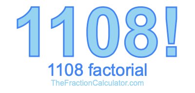 Factorial of 1108 1108 Factorial