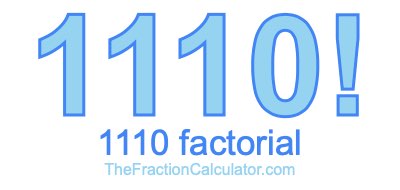 Factorial of 1110 1110 Factorial