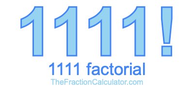 Factorial of 1111 1111 Factorial