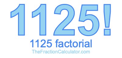 1125 Factorial
