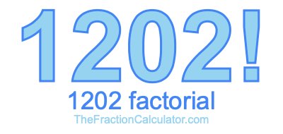 Factorial of 1202 1202 Factorial