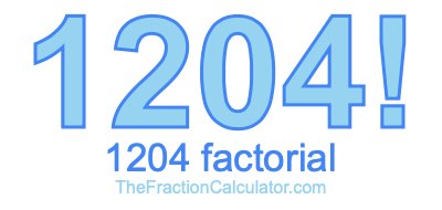 Factorial of 1204 1204 Factorial