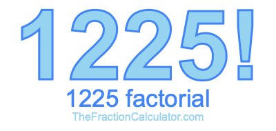 1225 Factorial