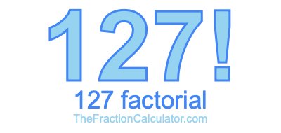 Factorial of 127 127 Factorial