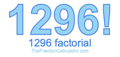 Factorial of 1296 1296 Factorial