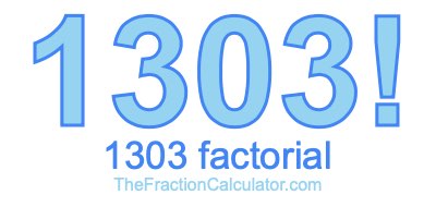 Factorial of 1303 1303 Factorial