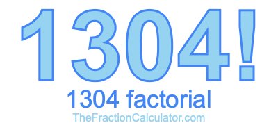 Factorial of 1304 1304 Factorial