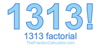 1313 Factorial
