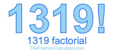 Factorial of 1319 1319 Factorial