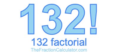 Factorial of 132 132 Factorial