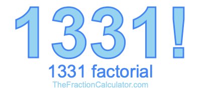 Factorial of 1331 1331 Factorial