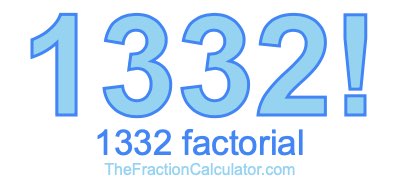 Factorial of 1332 1332 Factorial