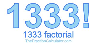 Factorial of 1333 1333 Factorial
