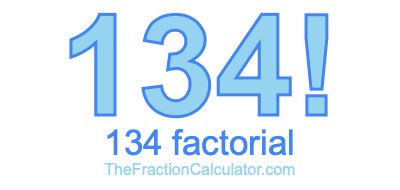 Factorial of 134 134 Factorial