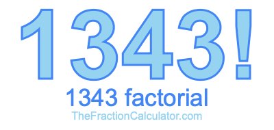 Factorial of 1343 1343 Factorial