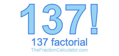 Factorial of 137 137 Factorial