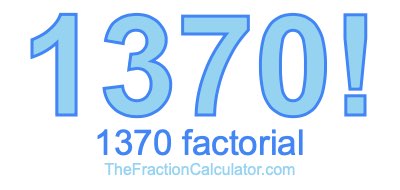 Factorial of 1370 1370 Factorial