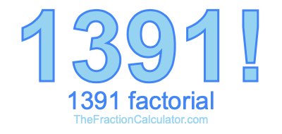 1391 Factorial