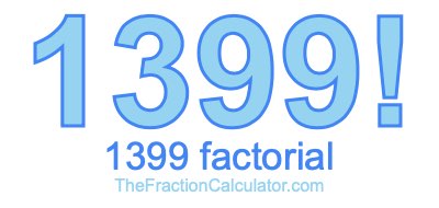 Factorial of 1399 1399 Factorial