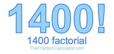 Factorial of 1400 1400 Factorial