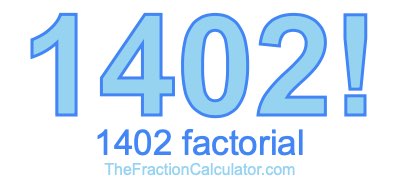 Factorial of 1402 1402 Factorial