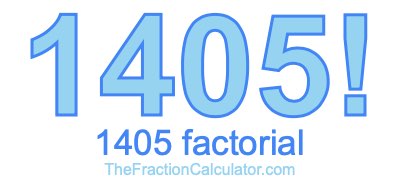 Factorial of 1405 1405 Factorial