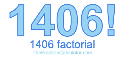 Factorial of 1406 1406 Factorial