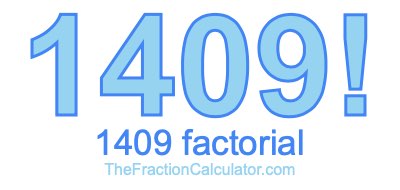 Factorial of 1409 1409 Factorial