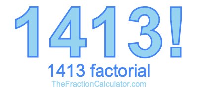 Factorial of 1413 1413 Factorial