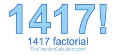 Factorial of 1417 1417 Factorial